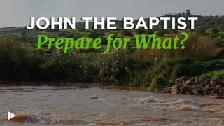 John The Baptist: Prepare For What? Matthew 3:13-17 The Message