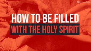 How to Be Filled With the Holy Spirit Acts 5:3-4 New International Version