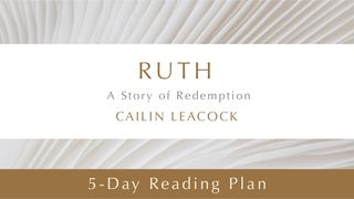 Ruth: A Story Of Redemption By Cailin Leacock  Ruth 1:15-16 King James Version