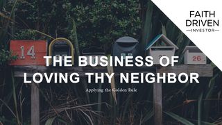 The Business of Loving Thy Neighbor Psalms 127:1-2 New Living Translation