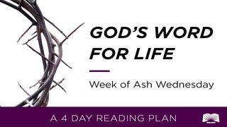 God's Word for Life: Week of Ash Wednesday Ephesians 4:22-24 New International Version