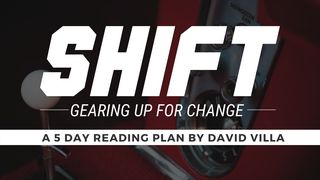 Shift: Gearing Up For Change Psalms 32:8-10 New International Version
