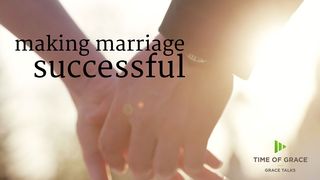 Making Marriage Successful Matthew 19:4-6 The Message