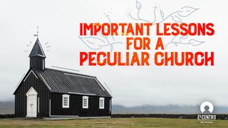 Important Lessons for a Very Peculiar Church 1 Corinthians 2:2 New Century Version