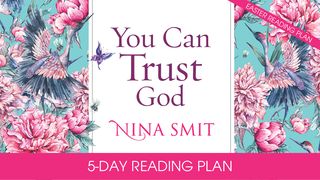 You Can Trust God By Nina Smit  Psalms 138:7-8 The Message
