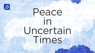 Peace in Uncertain Times Philippians 1:29 New International Version