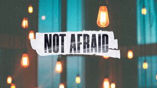Not Afraid: How Christians Can Respond to Crises Philippians 2:12 New Living Translation