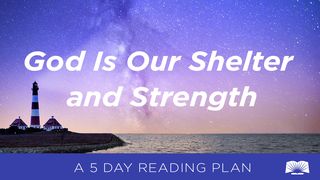God Is Our Shelter And Strength Psalms 145:15-16 The Message