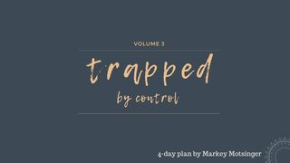 Trapped by Control Colossians 1:17 New International Version