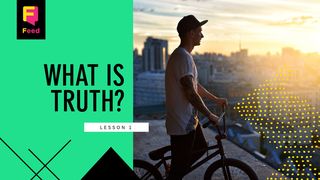Truth Defined: What is Truth? 1 John 1:5-6 New International Version