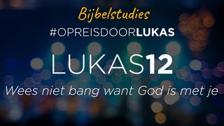 #OpreisdoorLukas - Lukas 12: wees niet bang want God is met je Lucas 12:22-24 Het Boek