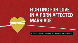 Fighting for Love in a Porn Affected Marriage 1 John 3:23 New American Standard Bible - NASB 1995