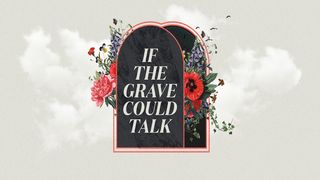 Easter: If the Grave Could Talk 1 Corinthians 15:31 English Standard Version 2016