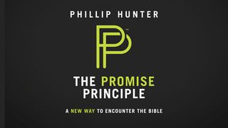 The Promise Principle: A New Way to Encounter the Bible  2 Peter 1:3-9 The Message