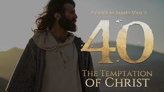 40: The Temptation of Christ John 2:25 New Living Translation