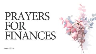 Prayers for Finances Matthew 6:30-33 The Message
