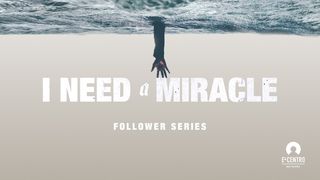 I Need a Miracle John 4:43-54 New International Version