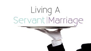 Living a Servant Marriage 1 Peter 2:21 Amplified Bible