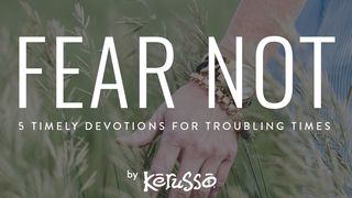 Fear Not: 5 Timely Devotionals for Troubling Times Isaiah 43:1-7 New Century Version