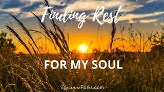 Finding Rest for My Soul Genesis 2:3 New American Standard Bible - NASB 1995