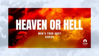 [Who's Your One? Series] Heaven or Hell Revelation 21:4-5 Amplified Bible