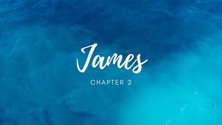 James 2 - Worldly Favouritism James 2:20-26 New Living Translation