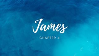 James 4 - Submit Yourself to God James (Jacob) 4:13-17 The Passion Translation