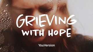 Grieving With Hope  John 11:9-10 New King James Version