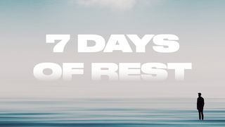 7 Days of Rest Colossians 2:16-19 New International Version