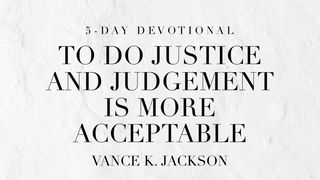 To Do Justice and Judgment Is More Acceptable Proverbs 15:8-10 New International Version