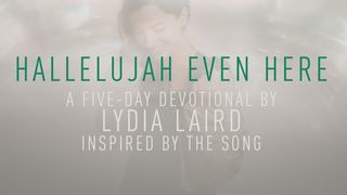 Hallelujah Even Here: A 5 Day Devotional by Lydia Laird De Psalmen 56:10 NBG-vertaling 1951