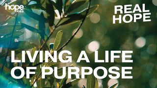 Real Hope: Living A Life Of Purpose Psalms 40:1 New International Version
