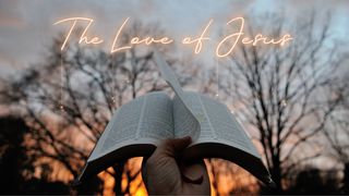 The Love of Jesus Ephesians 3:17 English Standard Version 2016