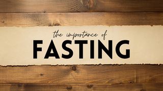  The Importance of Fasting Matthew 4:1-11 American Standard Version
