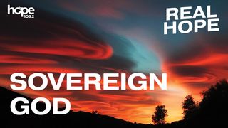 Real Hope: Sovereign God Psalms 30:2-3 New International Version