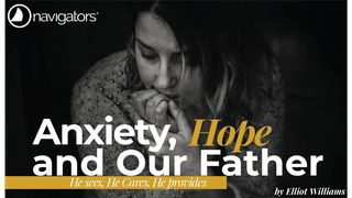 Anxiety, Hope and Our Father 1 Timothy 6:11 New Living Translation