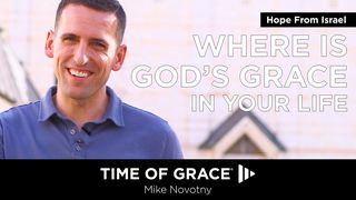Hope From Israel: Where Is God's Grace in Your Life 1 John 3:1-10 American Standard Version