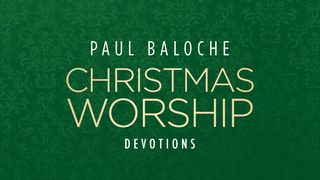 Paul Baloche - Christmas Worship Devotions Deuteronomy 4:9 Amplified Bible