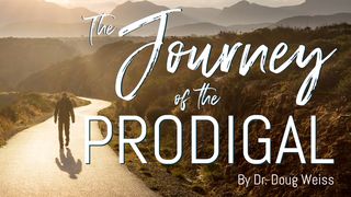 The Journey of the Prodigal Proverbs 3:21-26 Amplified Bible