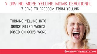 7 Day No More Yelling Moms Devotional Proverbs 10:19 The Message