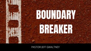 Boundary Breaker Proverbs 3:5-12 The Passion Translation