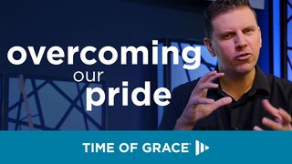 Overcoming Our Pride Luke 10:25-37 New American Standard Bible - NASB 1995