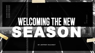 Welcoming the New Season Ecclesiastes 3:1-14 New International Version