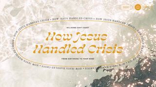 How Jesus Handled Crisis 1 Corinthians 13:9-12 New International Version