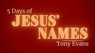 Five Days of Jesus’ Names Hebrews 4:14 New International Version