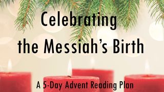 Celebrating the Messiah's Birth - Advent Reading Plan Luke 2:1-7 New King James Version
