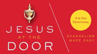 Jesus at the Door: Evangelism Made Easy 2 Corinthians 5:15-16 New International Version