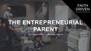 The Entrepreneurial Parent Proverbs 22:6 New King James Version