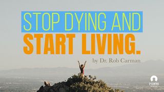 Stop Dying And Start Living John 10:10 New American Standard Bible - NASB 1995