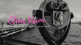 Clear Vision: Fulfilling What God Reveals to You by Faith Acts 10:47-48 Amplified Bible